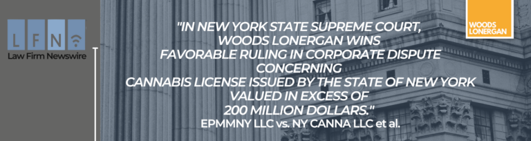 Woods Lonergan Wins Favorable Ruling in Corporate Dispute Concerning Cannabis License Issued by the State Of New York