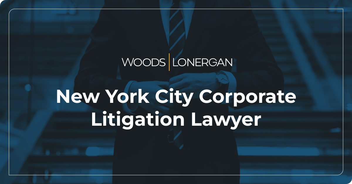 New York Business Lawyers Woods Lonergan PLLC New York City Corporate Litigation Lawyer 
