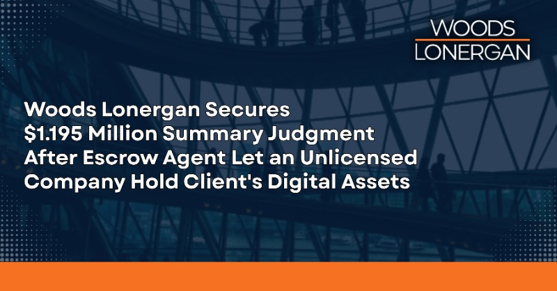 Woods Lonergan Wins Summary Judgment in $1.195 Million Cryptocurrency Escrow Dispute