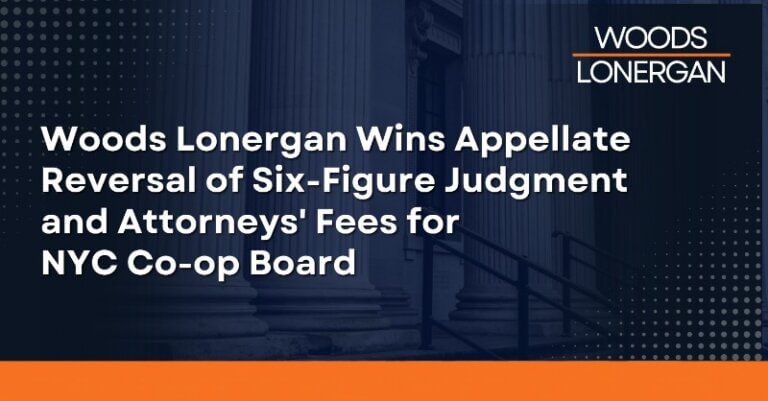 Woods Lonergan Wins Appellate Reversal of Six-Figure Judgment and Attorneys’ Fees for NYC Co-op Board