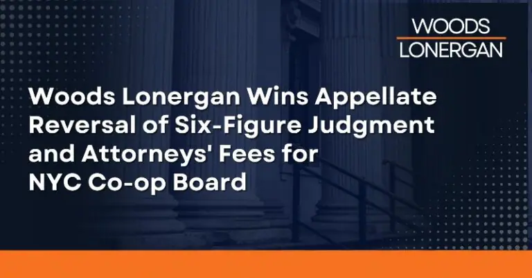 Woods Lonergan Wins Appellate Reversal of Six-Figure Judgment and Attorneys’ Fees for NYC Co-op Board